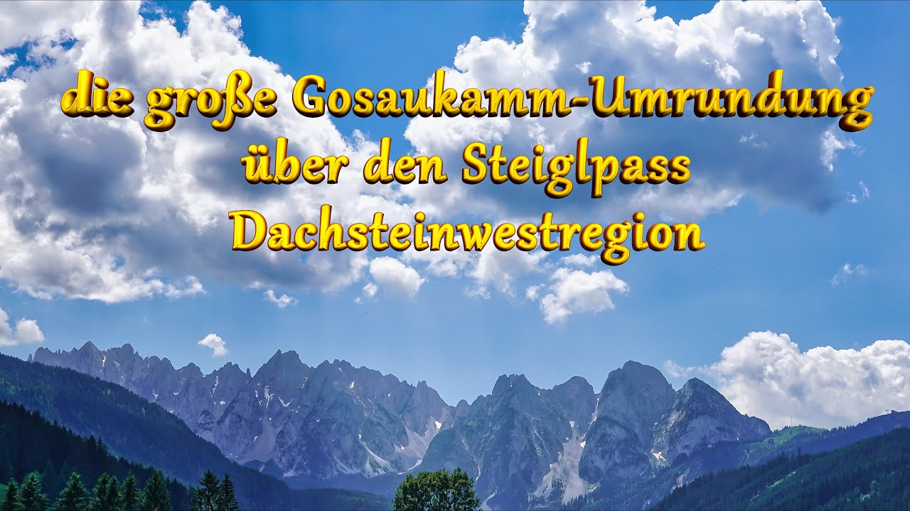 Gosaukamm-Umrundung, Zwieselalm, Hofpürgelhütte, Steiglpass, Dachstein-Westregion, Salzkammergut