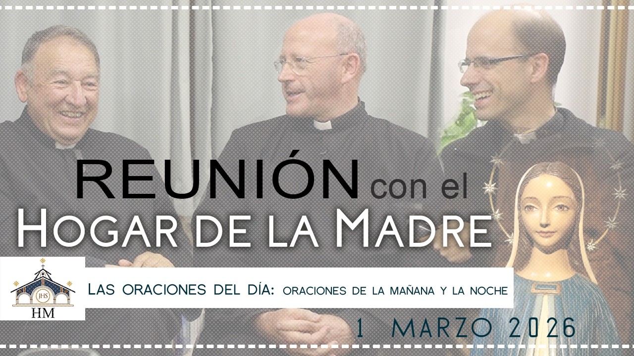 Reunión HM - Las oraciones del día: oraciones de la mañana y   la noche - 1 marzo 2026