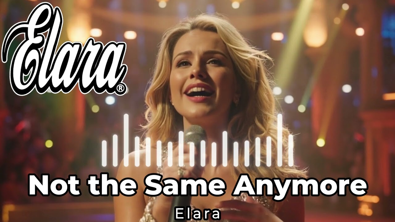 Elara ♫ Not the Same Anymore ♫ 2026