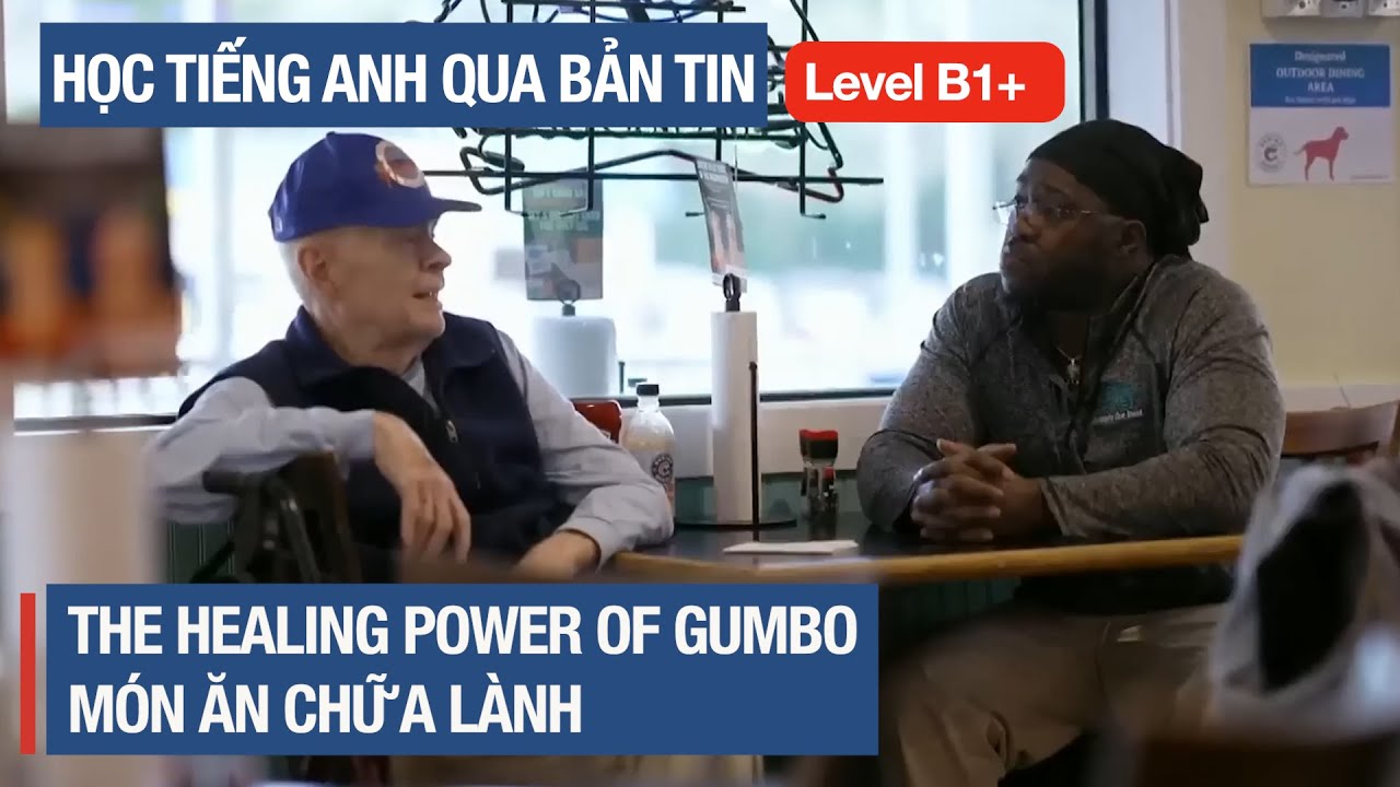Học tiếng Anh qua bản tin (Level B1+): The healing power of gumbo