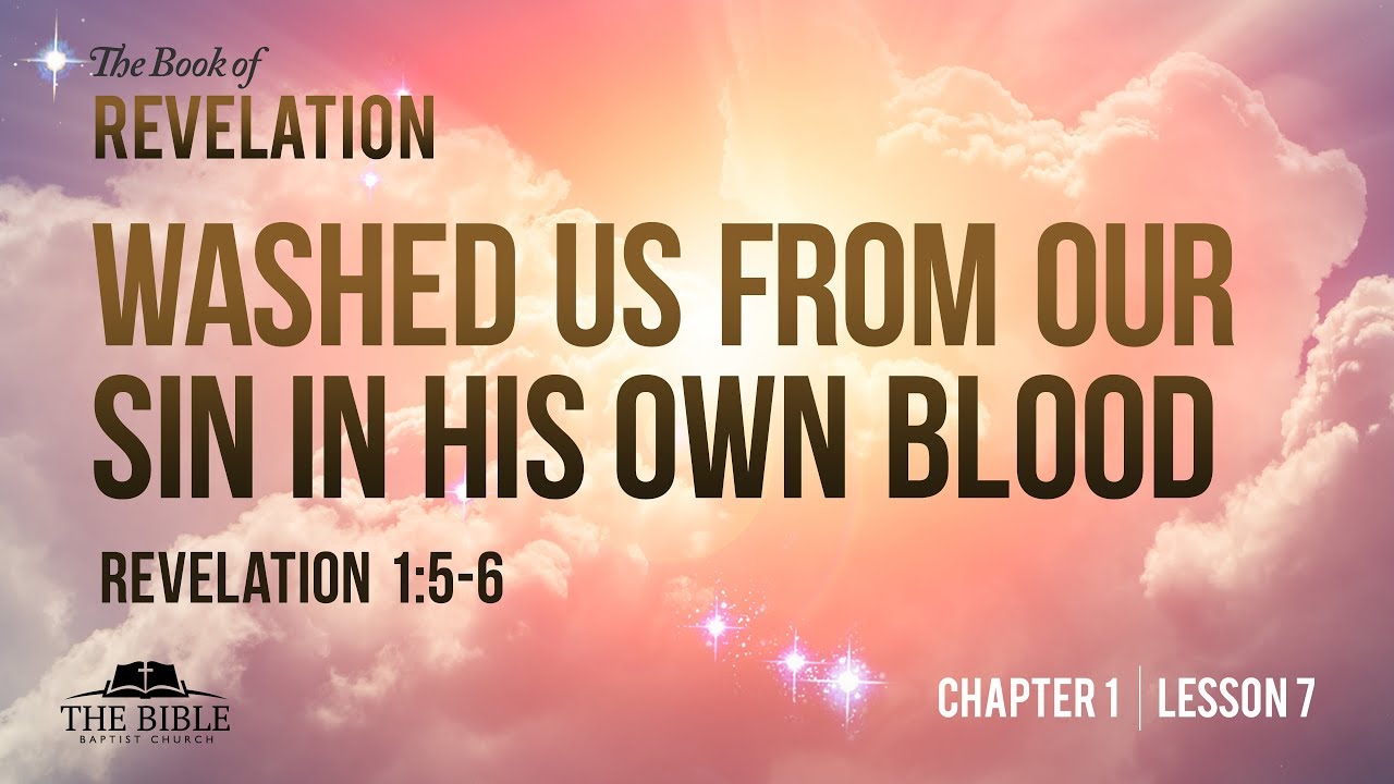 Washed Us From Our Sin In His Own Blood | Revelation Chapter 1 - Lesson 7