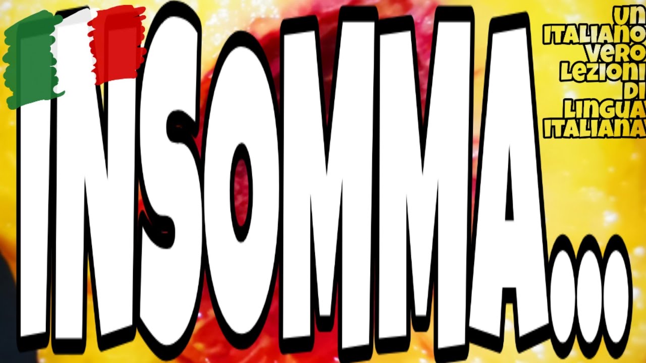 INSOMMA (tutto sommato) - UIV Un Italiano Vero - Lezioni di lingua italiana 🇮🇹