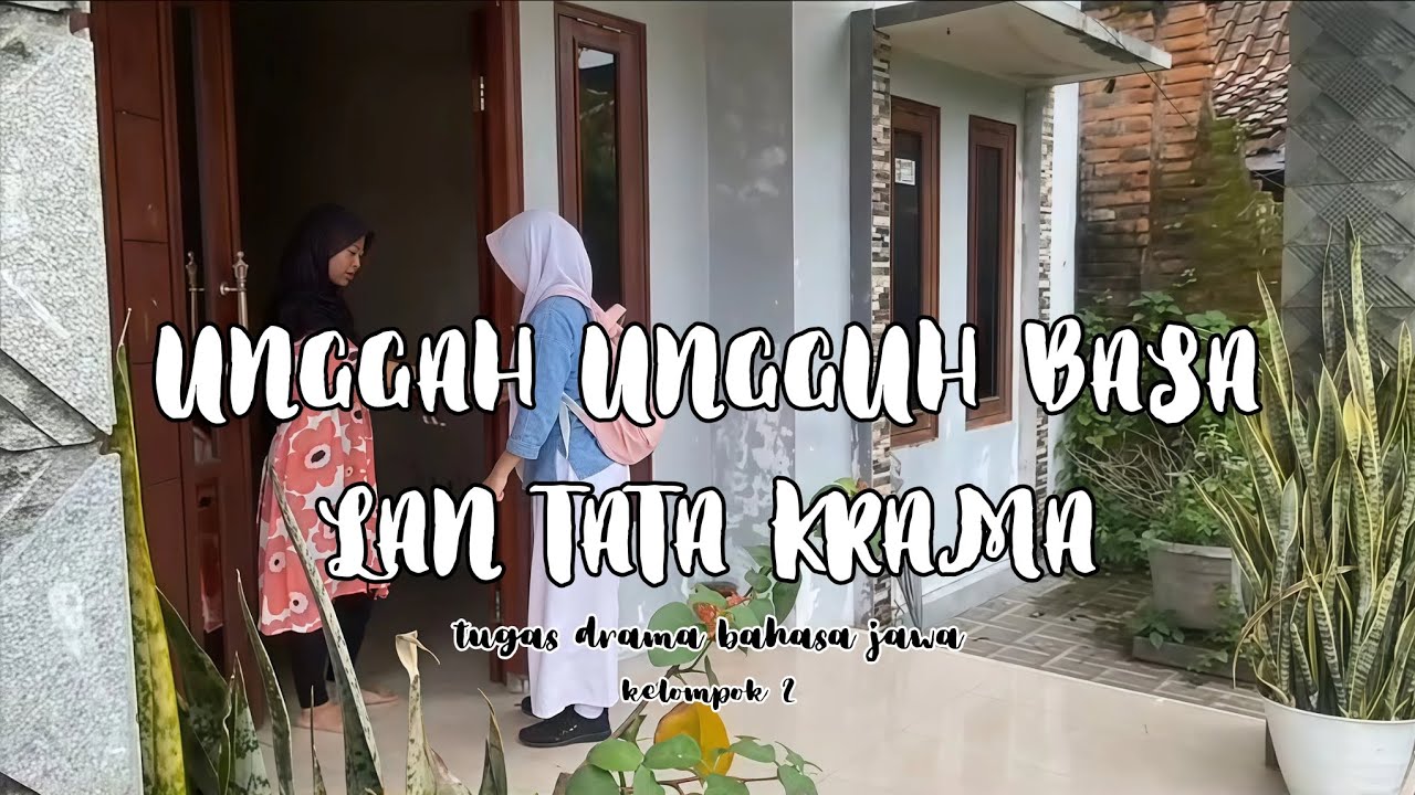Unggah Ungguh Basa Lan Tata Krama  –  Drama Bahasa Jaawa (Film pendek)