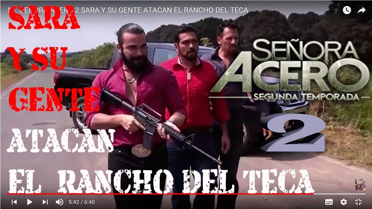 SEÑORA ACERO 2 SARA Y SU GENTE ATACAN EL RANCHO DEL TECA  MARTINEZ / La Señora de Acero Temporada 2