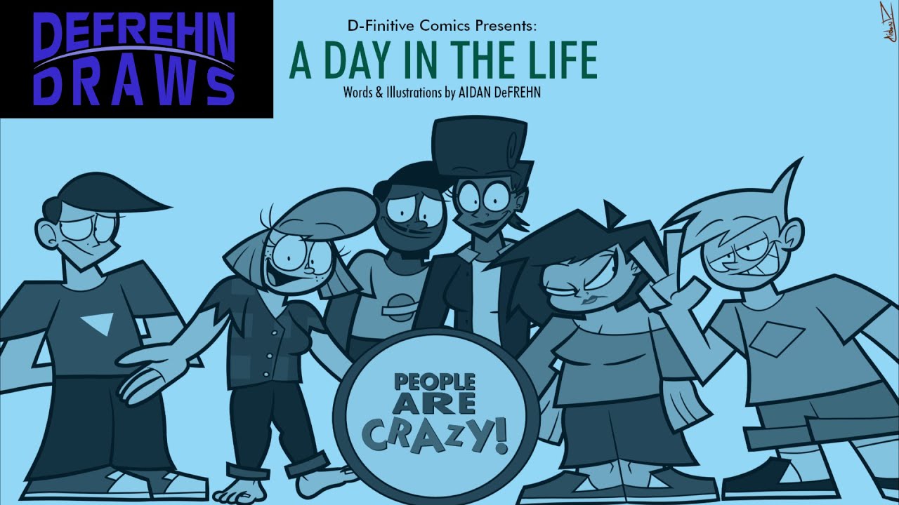 DeFrehn Draws: A Day in The Life (People Are Crazy)
