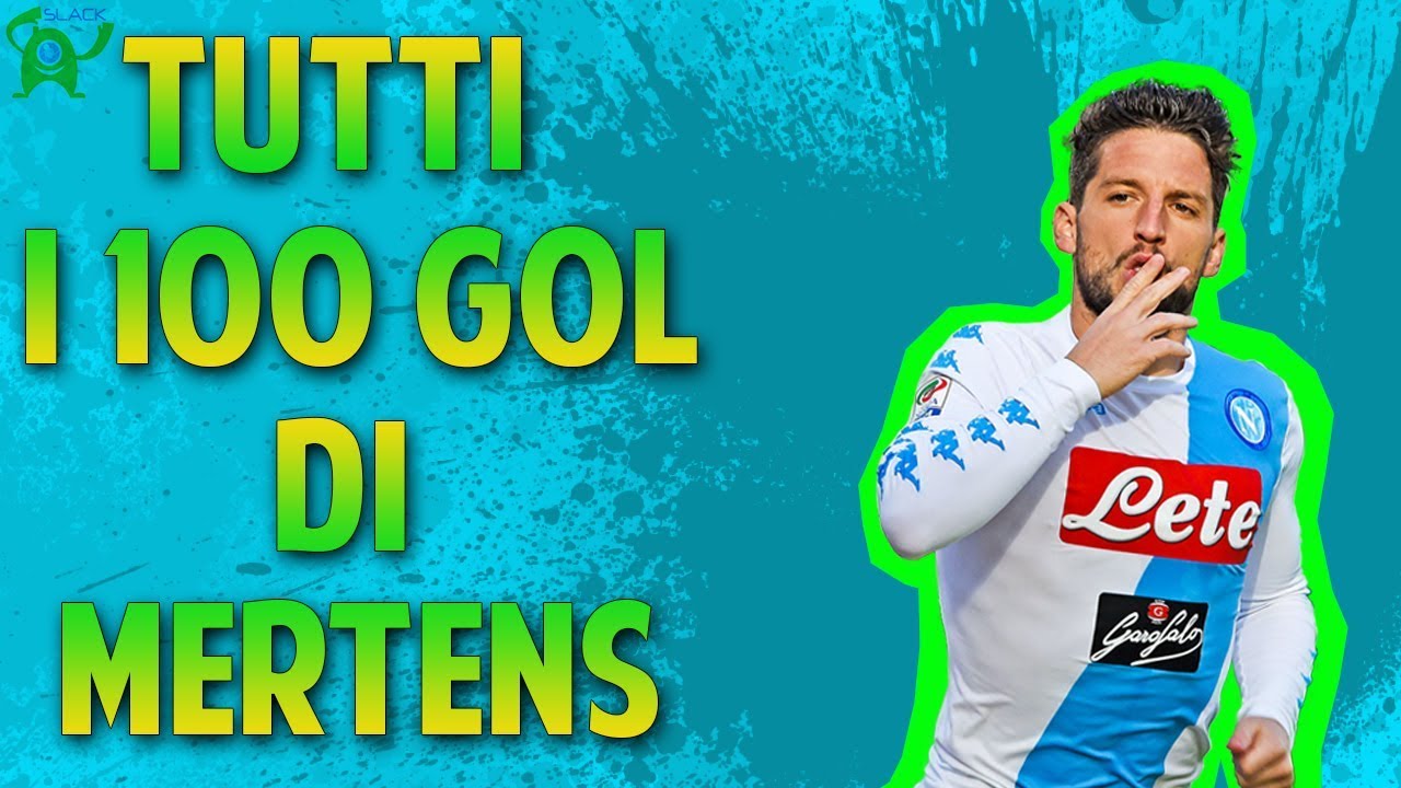 TUTTI I 100 GOL DI MERTENS CON IL NAPOLI