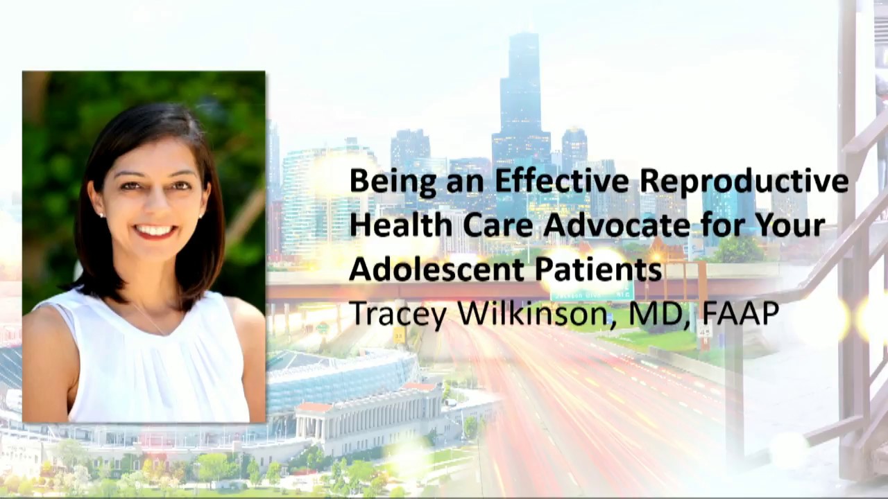 Being an Effective Reproductive Health Care Advocate for Your Adolescent Patients