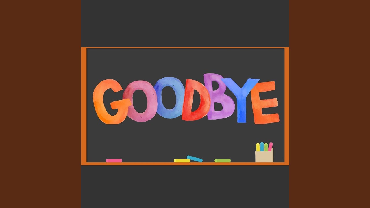 Goodbye