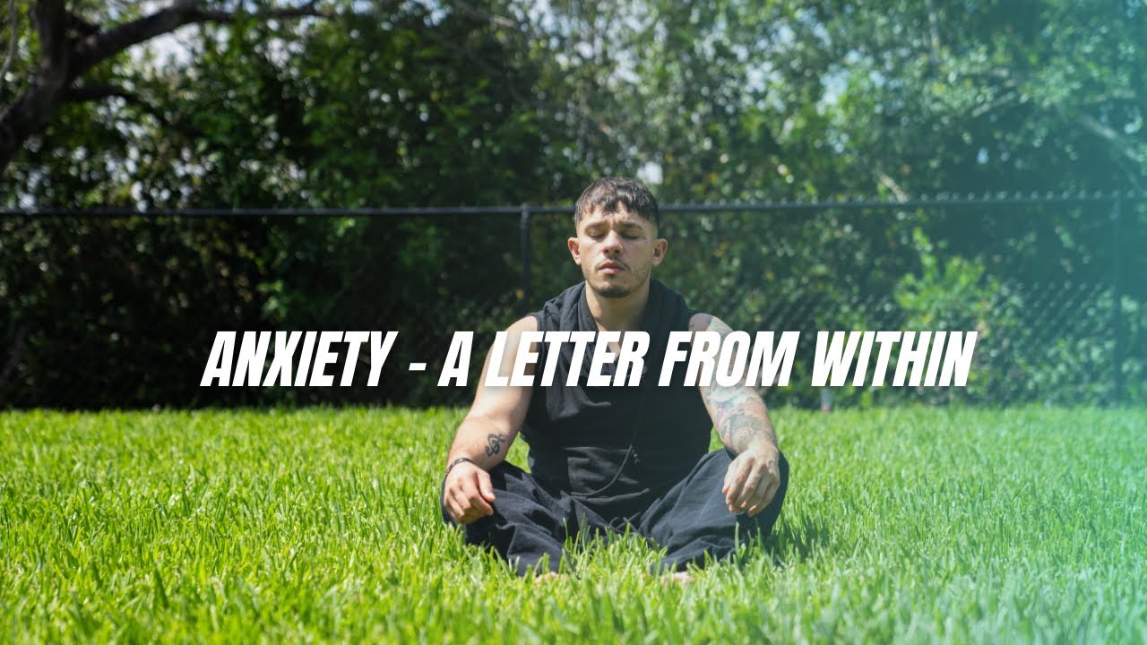 Anxiety - A Letter From Within