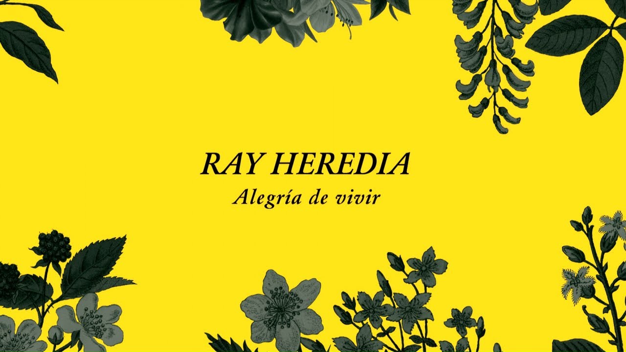Ray Heredia - Alegría de vivir (Official Lyric Video)