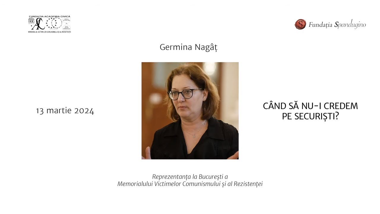 Justiția Memoriei. Germina Nag&acirc;ț | C&Acirc;ND SĂ NU-I CREDEM PE SECURIȘTI?