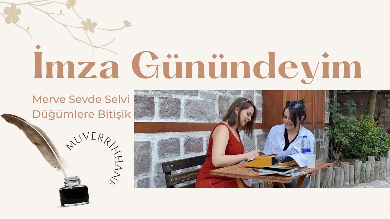 İMZA G&Uuml;N&Uuml;NDEYİM 🖊 Merve Sevde Selvi-D&uuml;ğ&uuml;mlere Bitişik