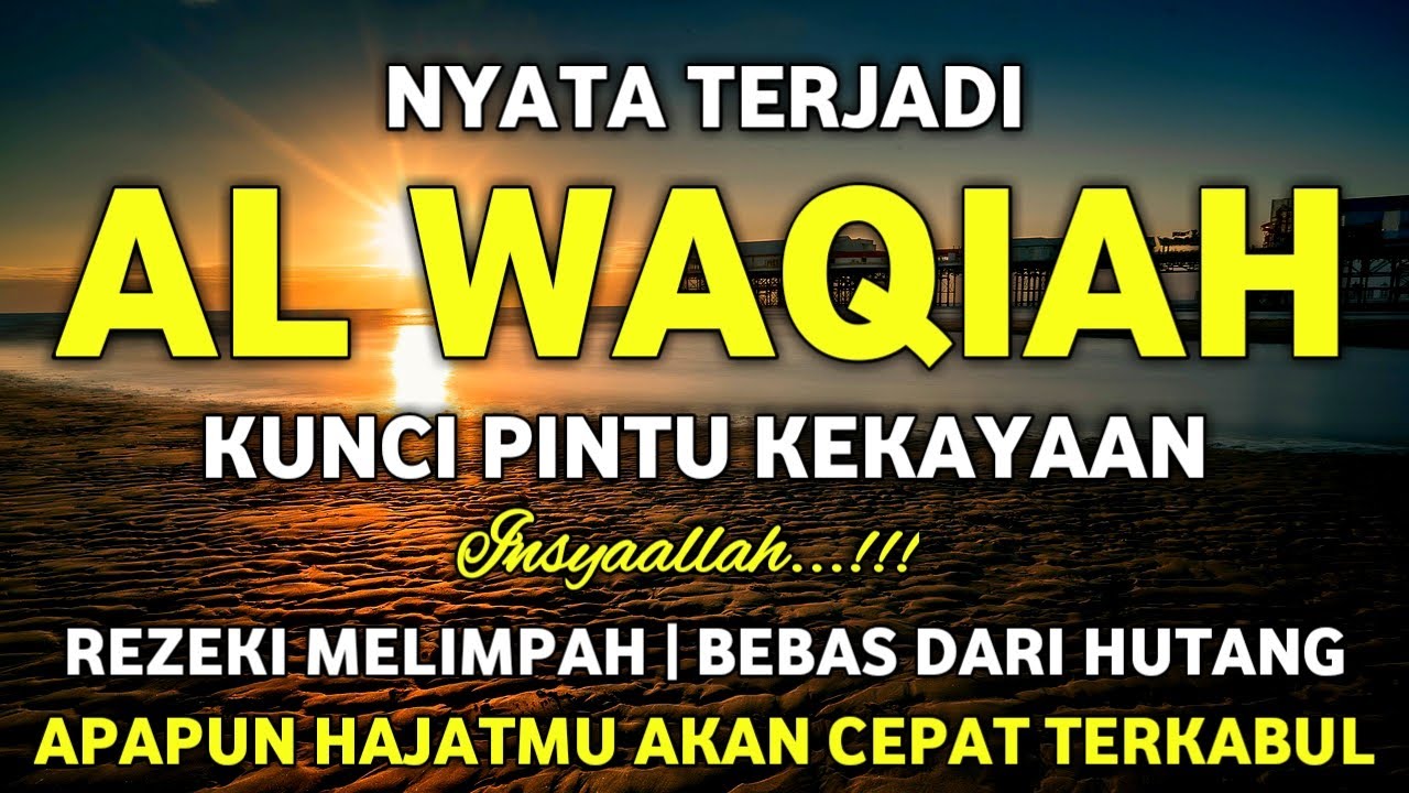KUNCI KEKAYAAN SURAH AL WAQIAH MERDU CUKUP DIPUTAR DAN DENGARKAN INSYAALLAH REZEKI MELIMPAH