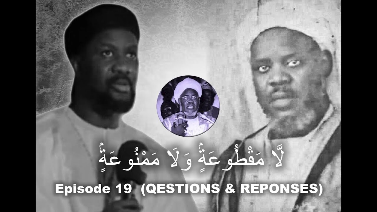 لَّا مَقْطُوعَةٍۢ وَلَا مَمْنُوعَةٍۢ   -  Episode 19 (QESTIONS & REPONSES)