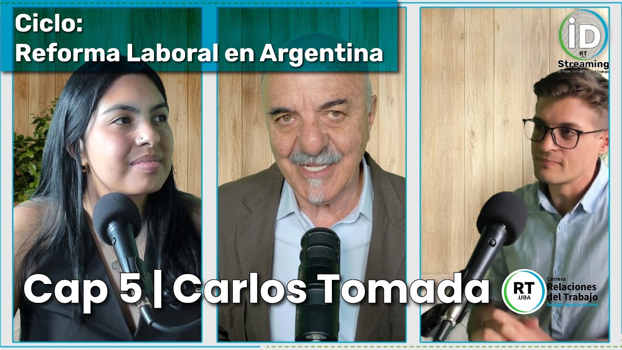 Ciclo: Reforma Laboral en Argentina | Cap. 5 | Carlos Tomada