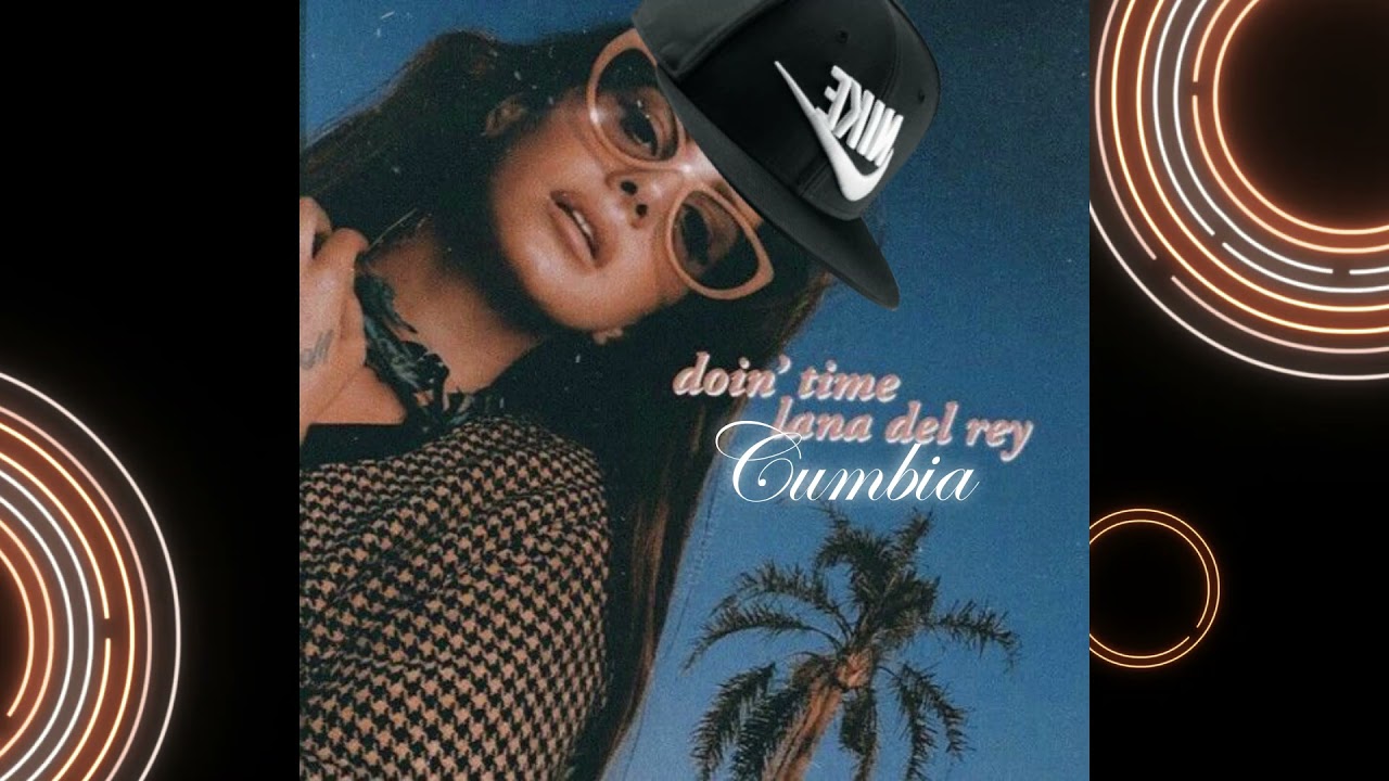 Doin time - Lana del rey (Versión cumbia)