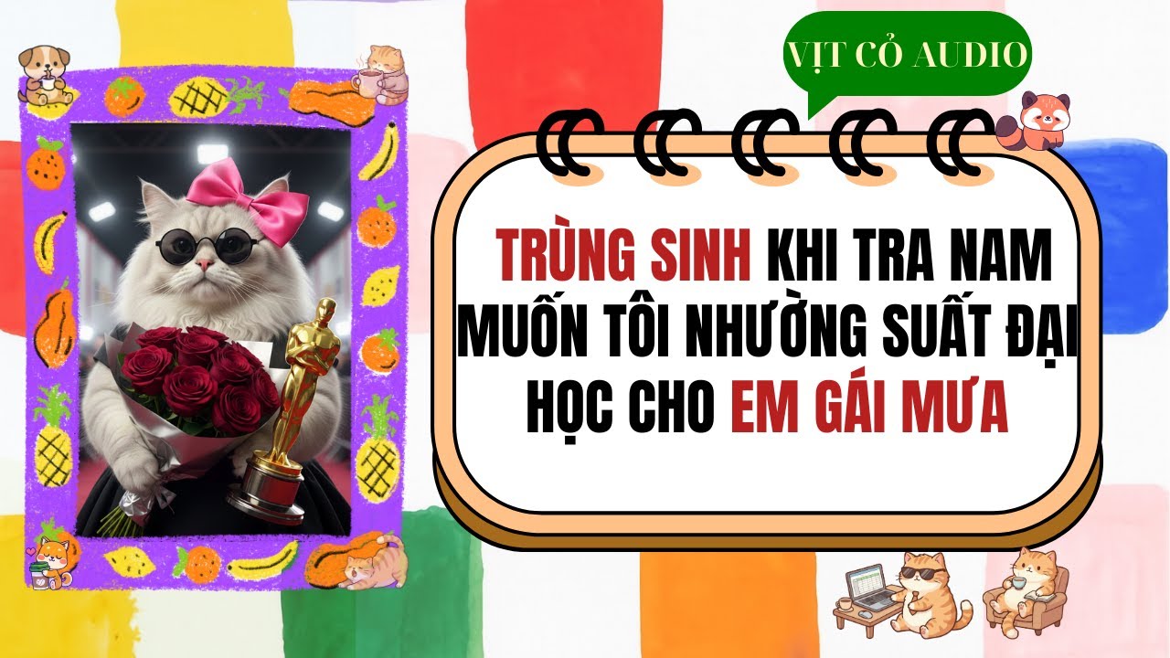[Truyện Audio] |  TRÙNG SINH KHI TRA NAM MUỐN TÔI NHƯỜNG SUẤT ĐẠI HỌC CHO EM GÁI MƯA | Vịt Cỏ Audio