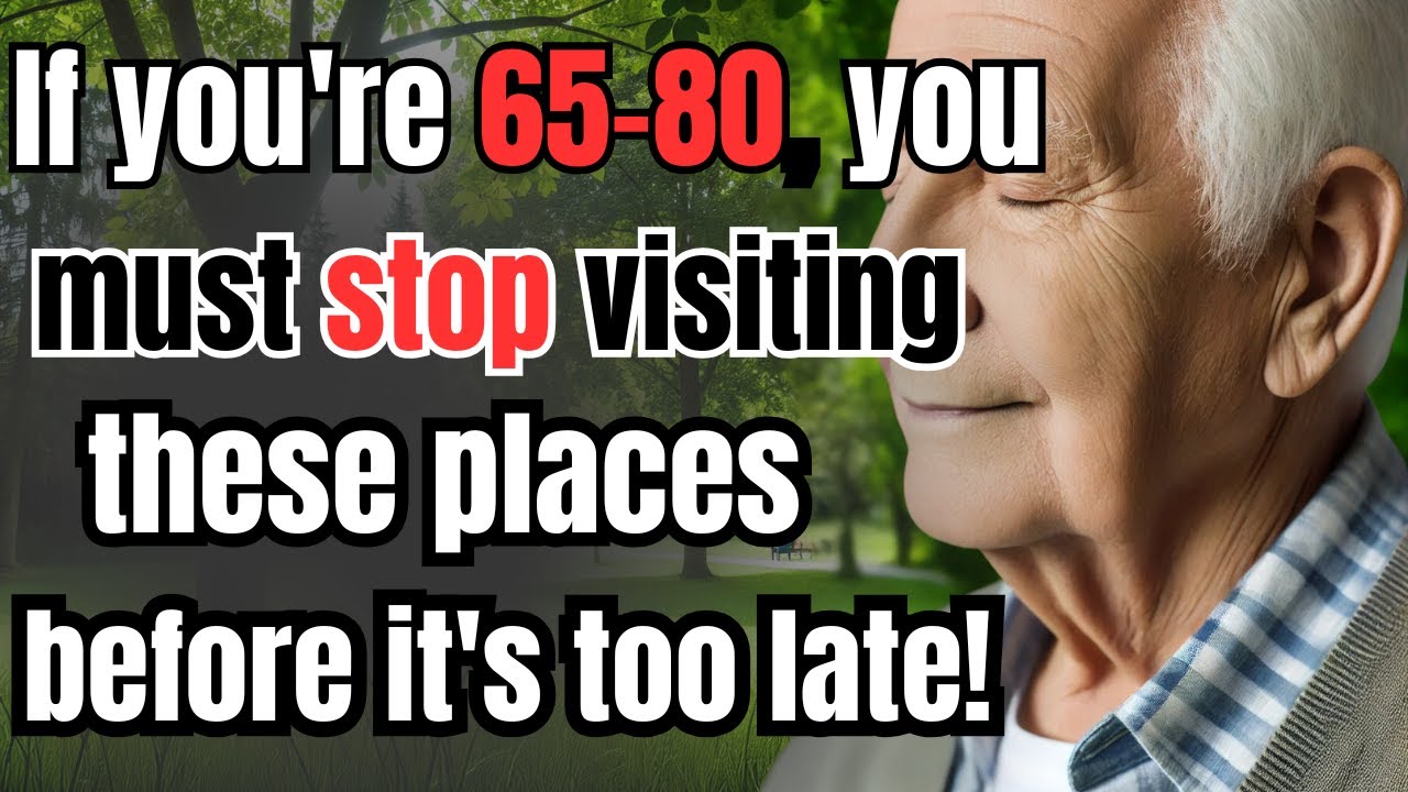 If you're 65 to 80, stop visiting these 6 dangerous places before it's too late for your health!