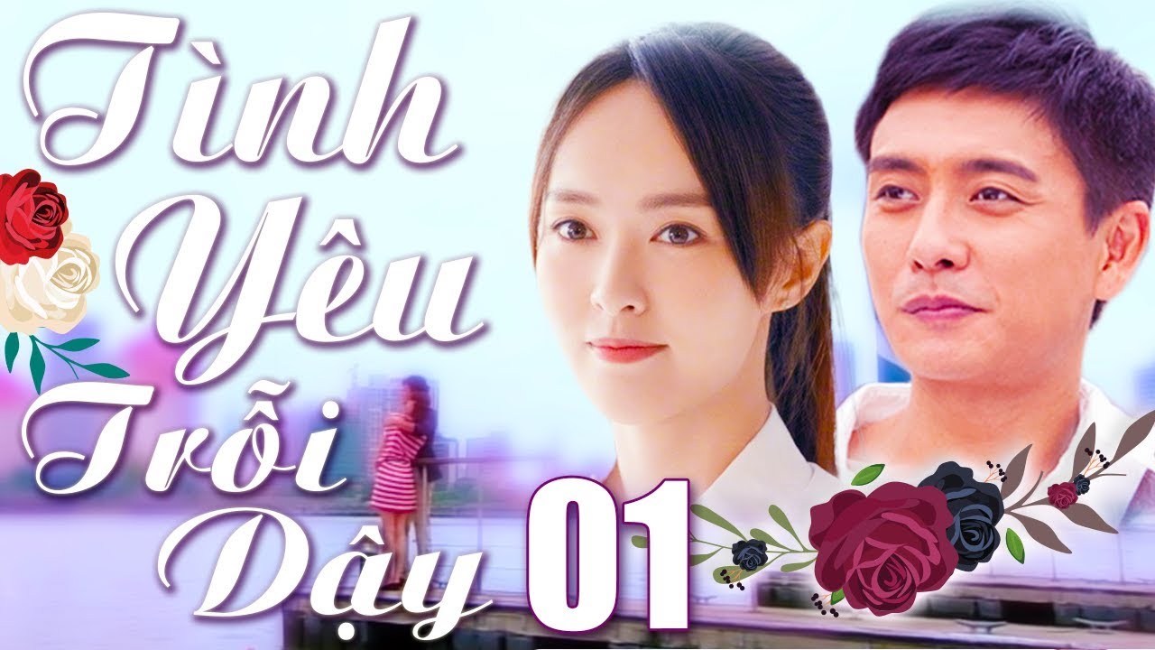 Tình Yêu Trỗi Dậy - Tập 1 | Phim Bộ Trung Quốc Lồng Tiếng Mới Hay Nhất 2024 | Đường Yên