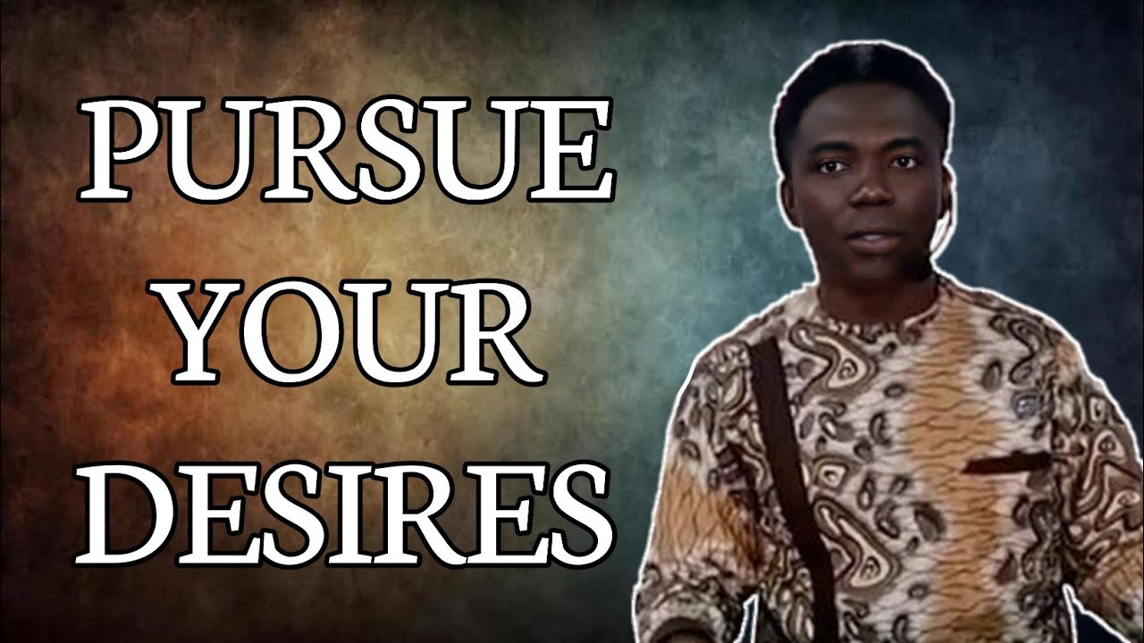 Pursue Your Desires with Pst. Ized Omoruyi