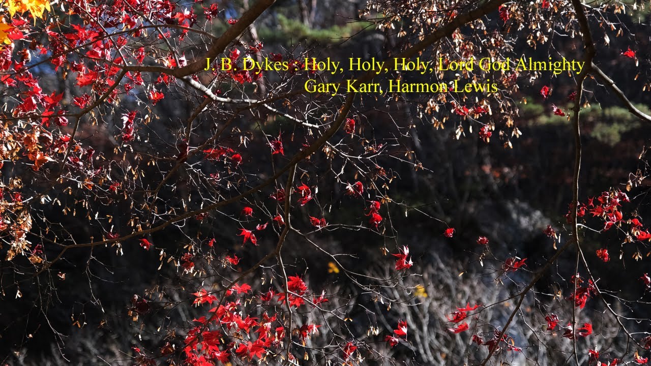 J. B. Dykes : Holy, Holy, Holy, Lord God Almighty