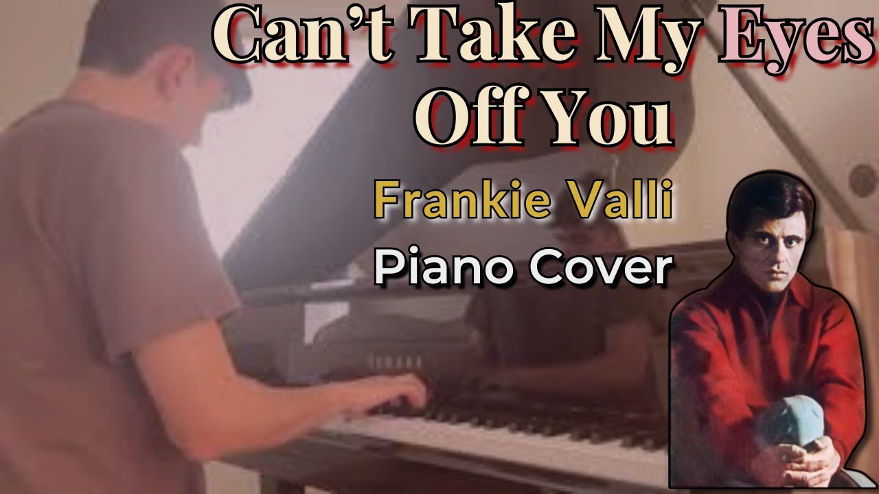 Can’t Take My Eyes Off You 🎹 | Valentine’s Day Piano Cover (Frankie Valli, 1967)
