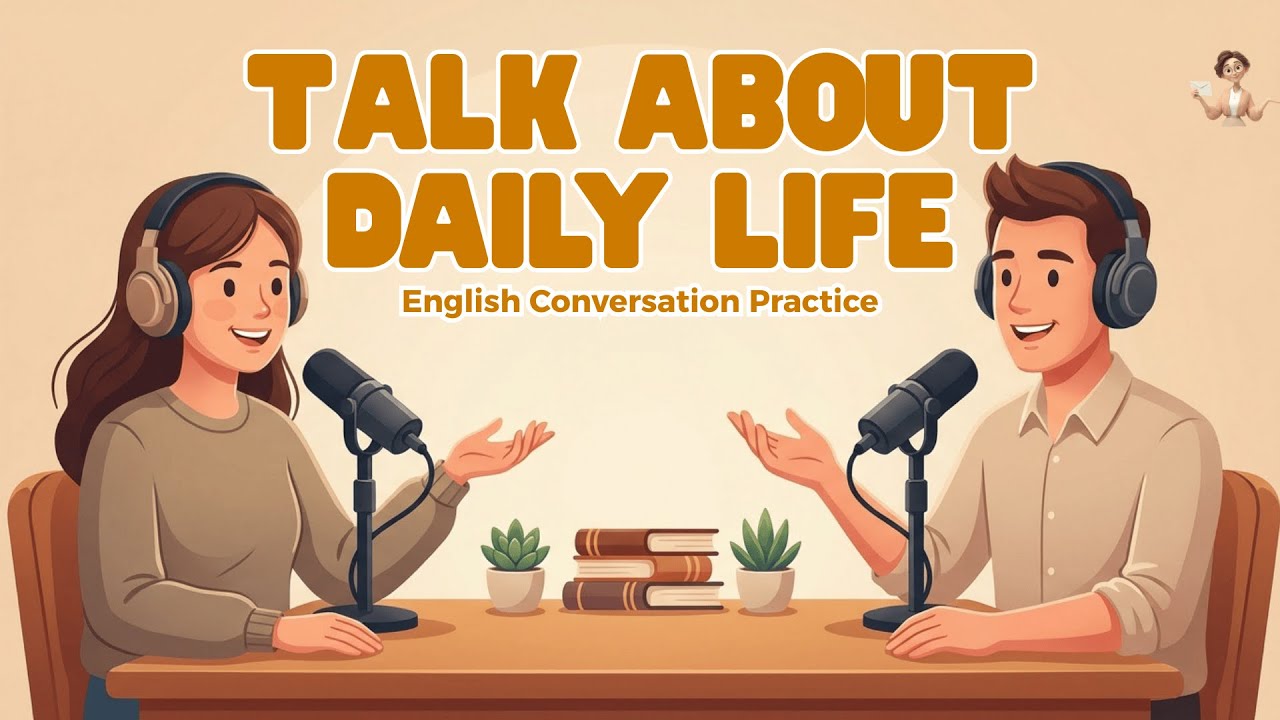 English Podcast for Easy Daily Conversation | Real Life English Topics | Learn English Fast