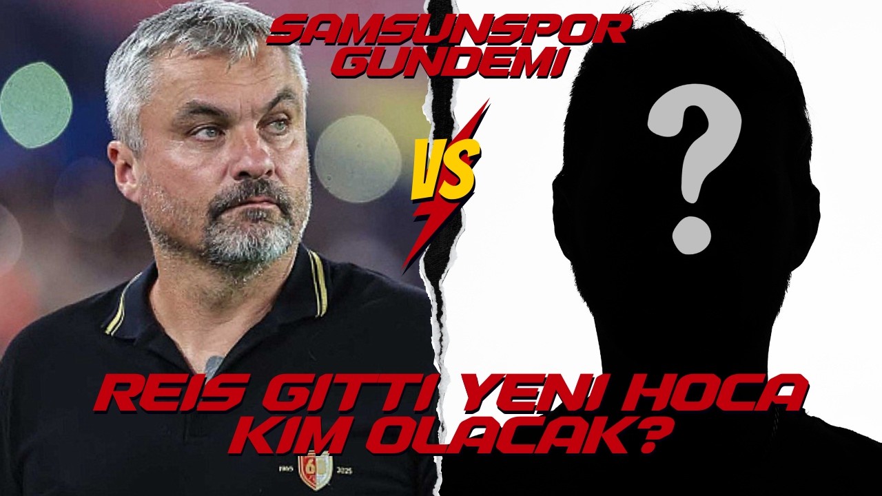 🚨 SAMSUNSPOR GÜNDEMİ l REİS NEDEN GİTTİ? l YENİ HOCA KİM OLACAK?