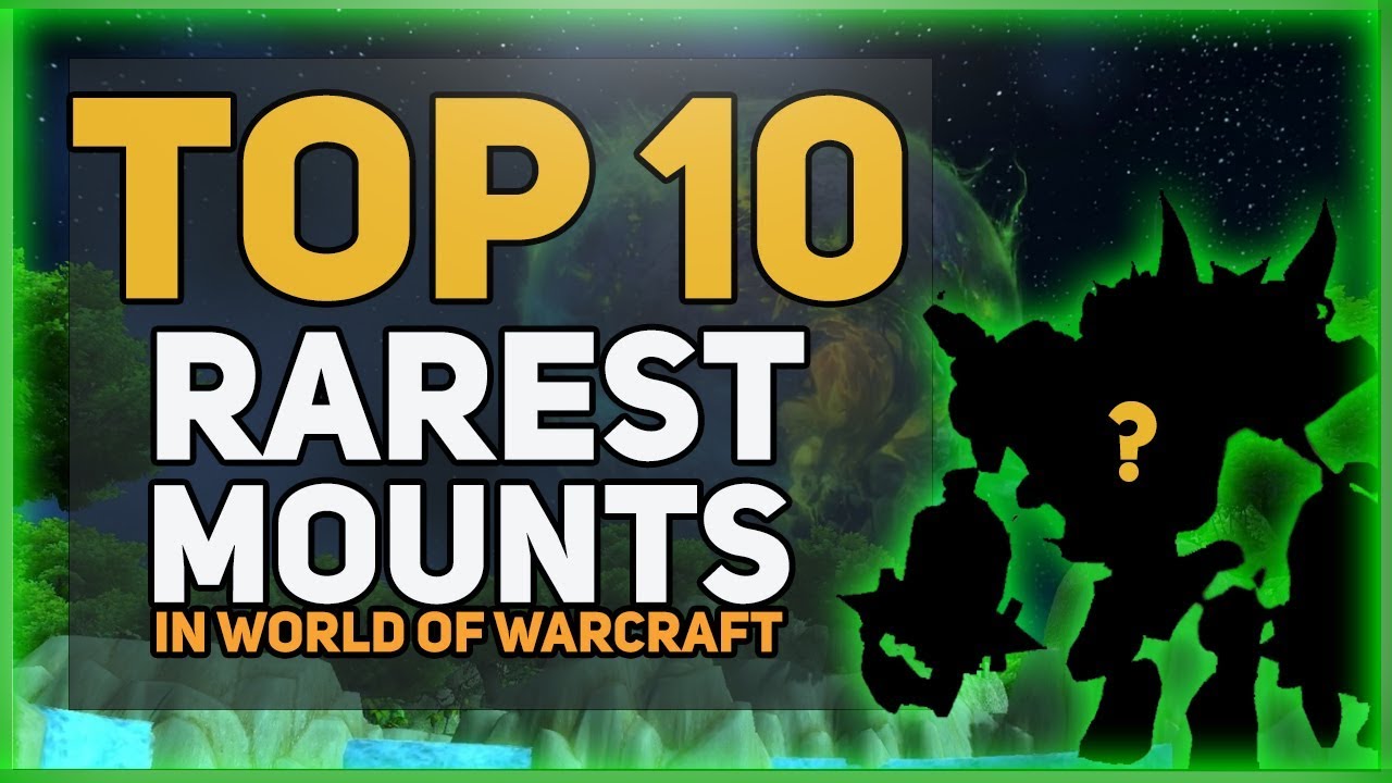 Top 10 Rarest World Of Warcraft Mounts