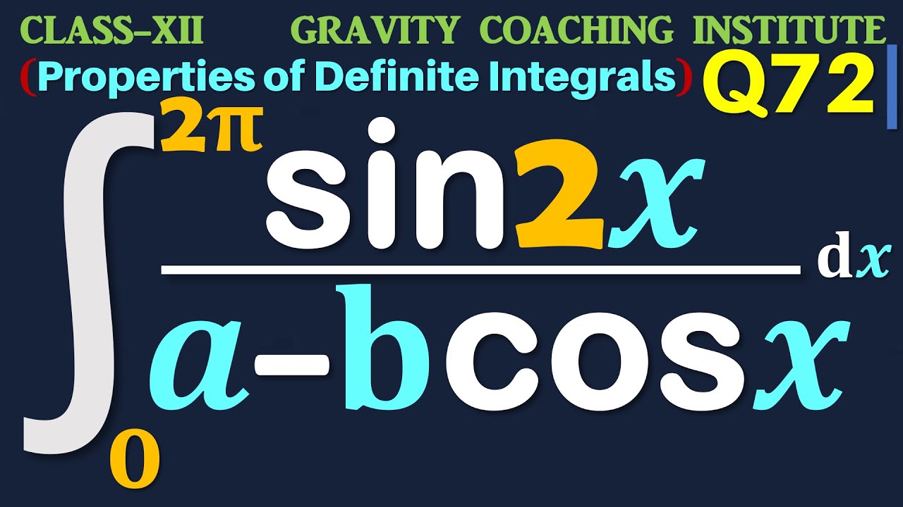Q72 | Integral 0 to 2 pi sin 2x / a - b cos x dx | Integrate sin 2x / a - b cos x dx from 0 to 2 pi