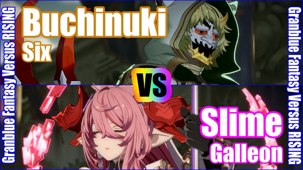 [GBVSR] (4K) Granblue Fantasy Versus Rising Rank match  Buchinuki (Six) vs Slime (Galleon)