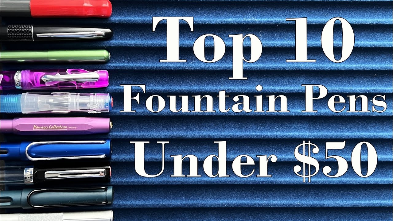 Top 10 Fountain Pens Under $50