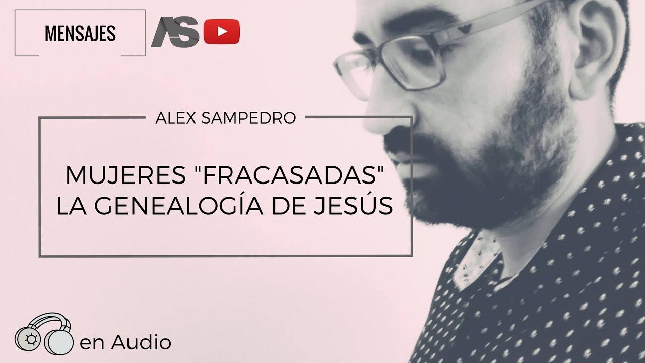 Predicación Alex Sampedro 🎧 🔊 / MUJERES 
