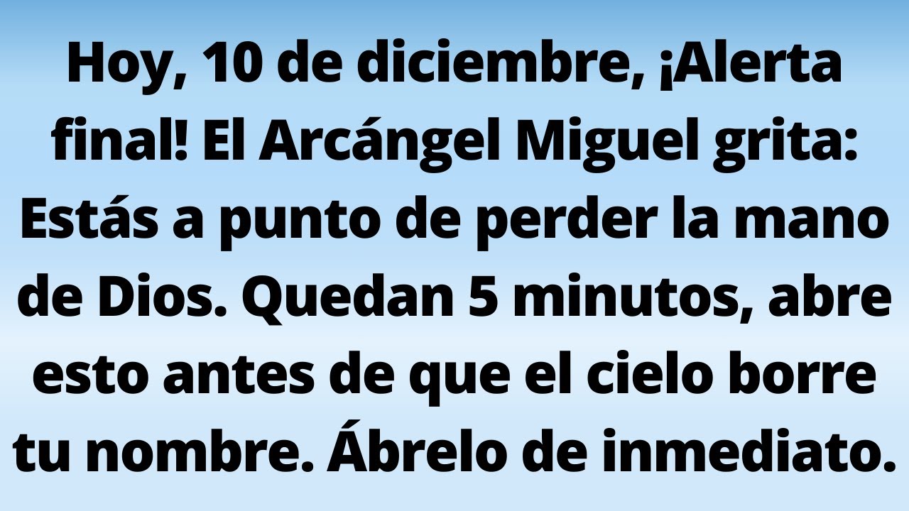 Hoy, 10 de diciembre, ¡Alerta final! El Arcángel Miguel grita: Estás a punto de perder la mano de...