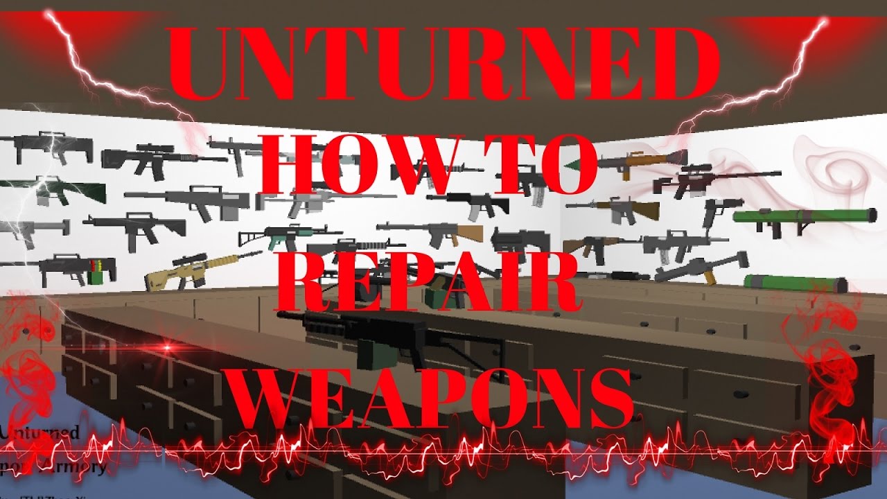 unturned how to repair weapons/gun