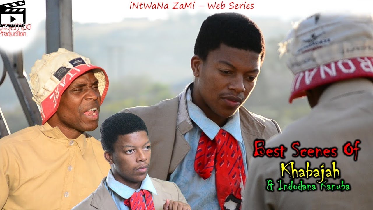iNtWaNa ZaMi s1 - Best Scenes Of Khabajah & Ndodana Kanuba From Ep23 to Ep24 | Ezasembo Production |