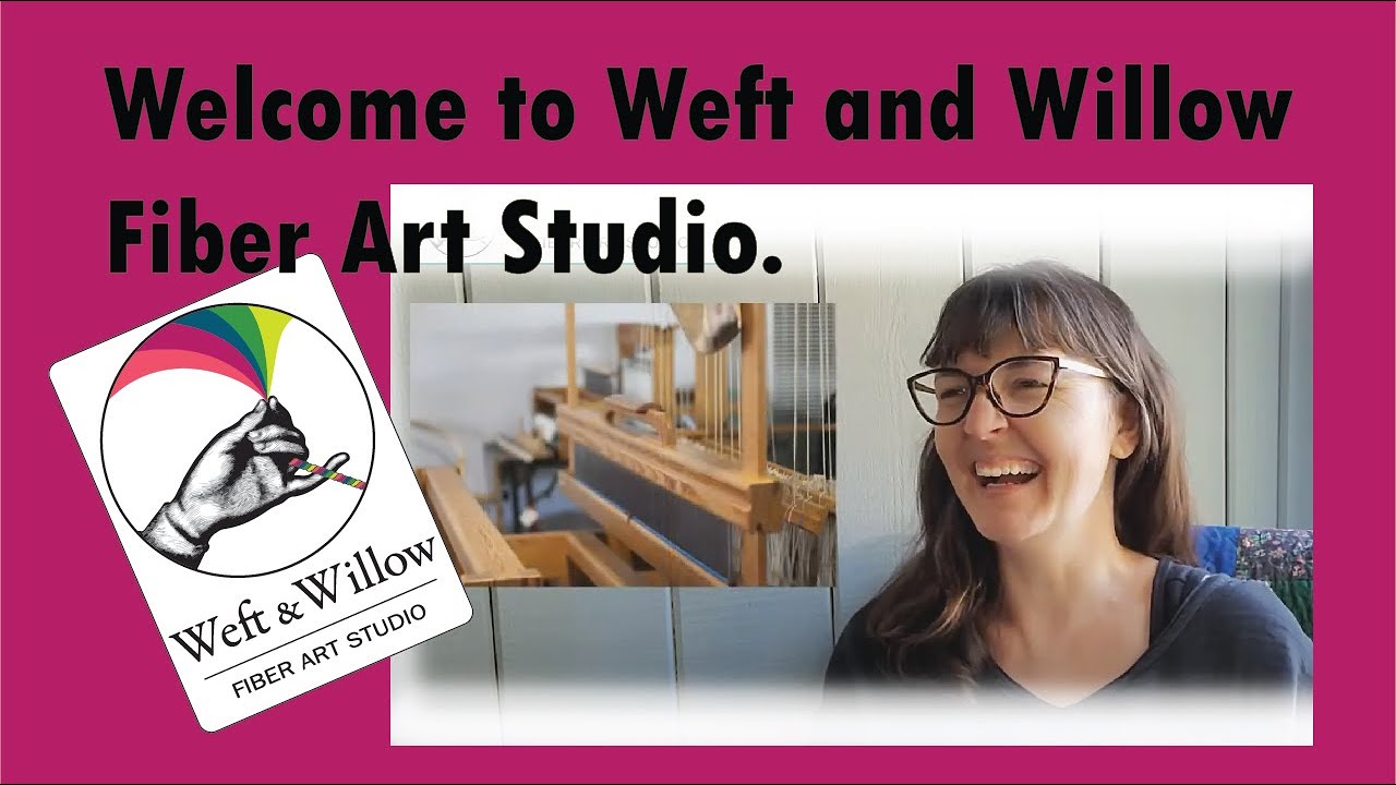 Introduction to Weft and Willow: A Fiber Art Studio