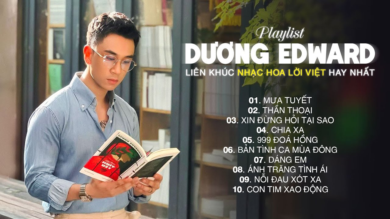 Mưa Tuyết, Thần Thoại, Chia Xa... Liên Khúc Nhạc Hoa Lời Việt Hay Nhất Của Dương Edward 2023