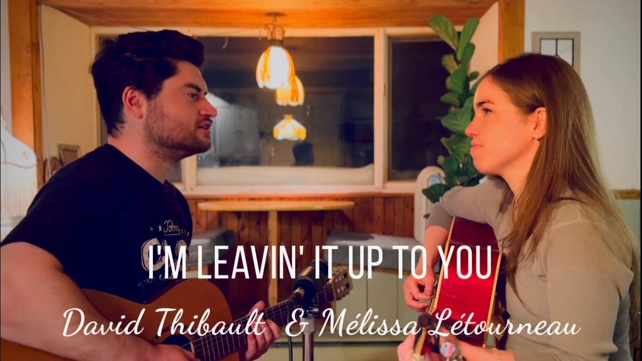 I’m Leavin’ It Up To You - David Thibault & Mélissa Létourneau (cover)