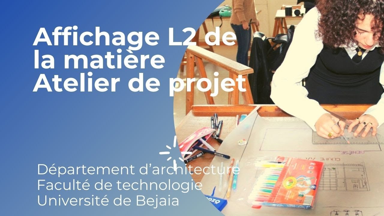 Affichage L2 de la matière Atelier de projet. Département d'Arcitecture de l'université de Bejaia.