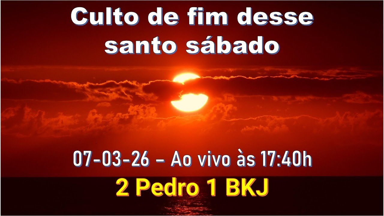 Culto de fim desse santo sábado - 2 Pedro 1 BKJ