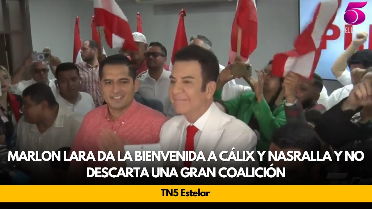 Marlon Lara da la bienvenida a Cálix y Nasralla y no descarta una gran coalición