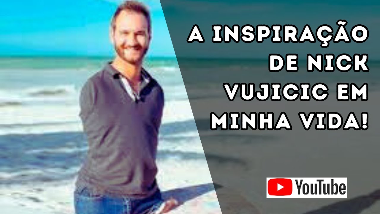 A Inspiração de  Nick Vujicic em Minha Vida|!