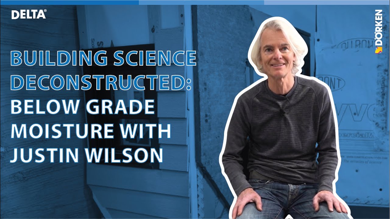 Building Science Deconstructed: Below Grade Moisture with Justin Wilson