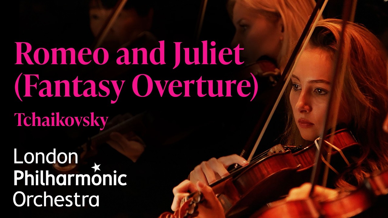 💘 Tchaikovsky: Romeo and Juliet (Fantasy Overture) &ndash; London Philharmonic Orchestra & Edward Gardner