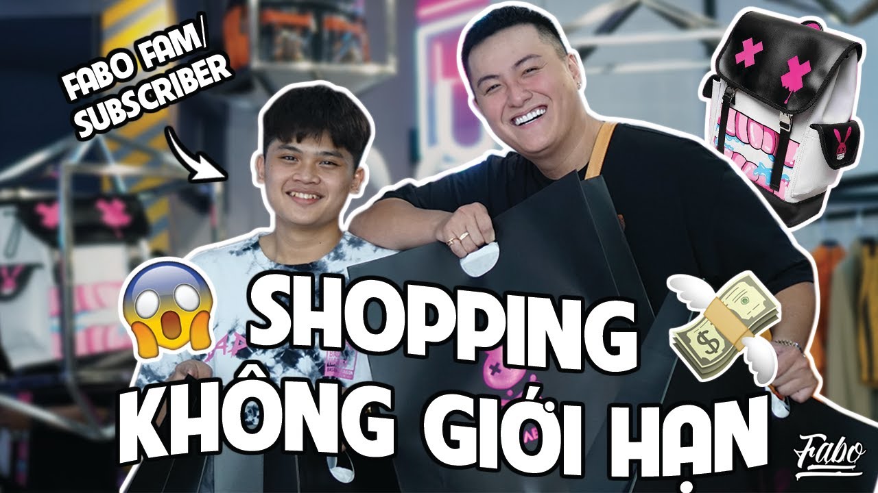 Shopping Kh&ocirc;ng Giới Hạn C&ugrave;ng Fabo Fam/ Subscriber