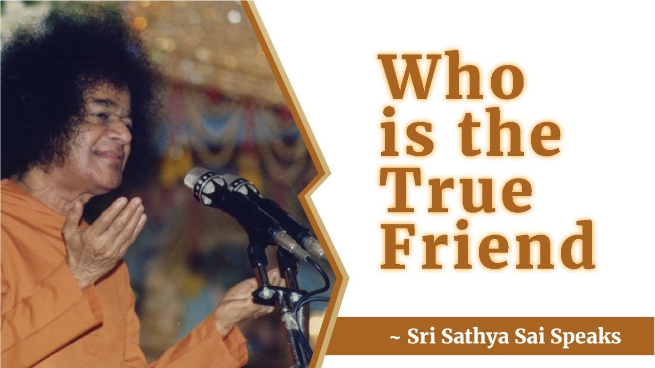 Who is the True Friend | International Friendship Day | Sri Sathya Sai Speaks