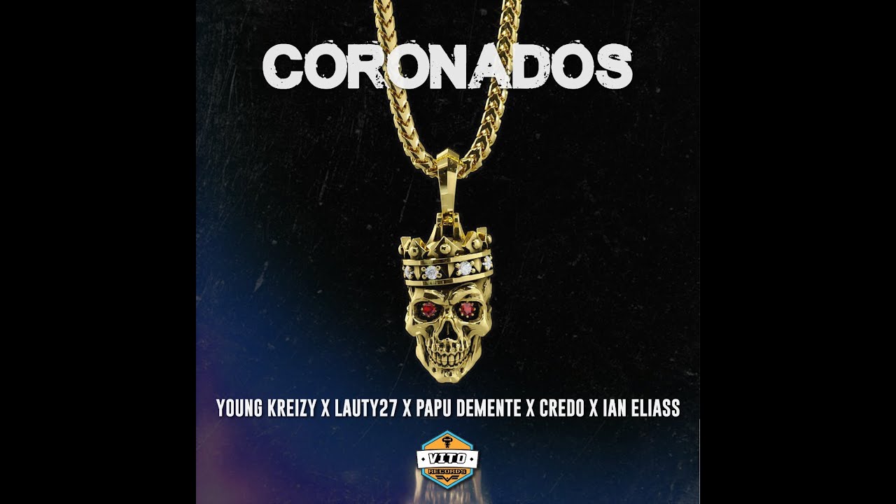 CORONADOS - Young kreizy ft Lauty27 x Papu demente x Credo x Ian eliass