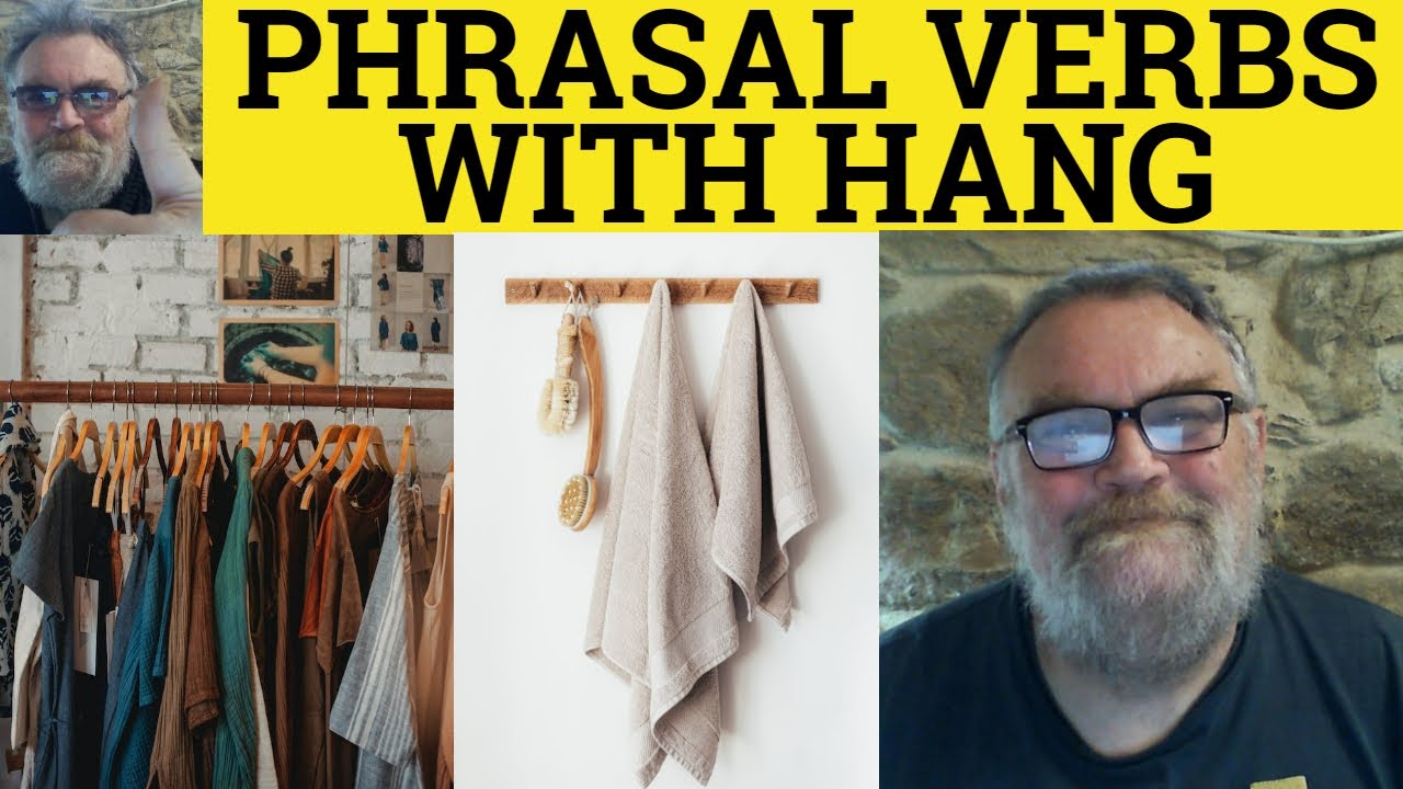 🔵 Phrasal Verbs with Hang - Hang about Hang around Hang back Hang behind Hang in Hang on Hang onto