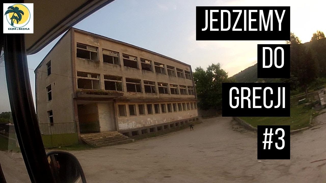 Jedziemy do Grecji *Chalkidiki*Baile Herculane*Kamper w bułgarskiej wiosce cygańskiej*film drogi #3